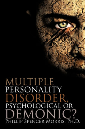 Multiple Personality Disorder, Psychological or Demonic?