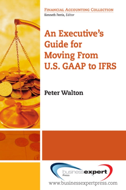 An Executives Guide for Moving from US GAAP to IFRS