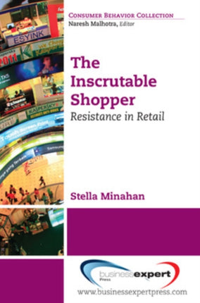 The Inscrutable Shopper Consumer Resistance in Retail