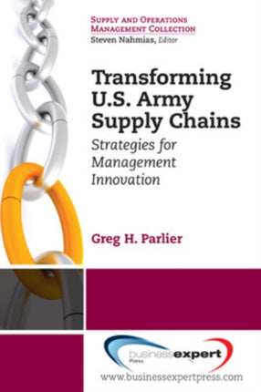 Transforming U.S. Army Supply Chains Strategies for Management Innovation