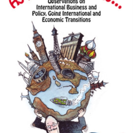 As the World Turns...Observations on International Business and Policy Going International and Economic Transitions