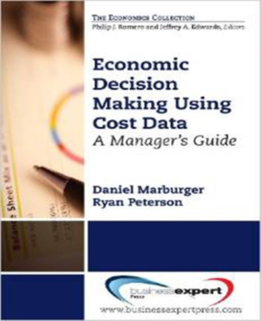 Economic Decision Making Using Cost Data A Guide for Managers