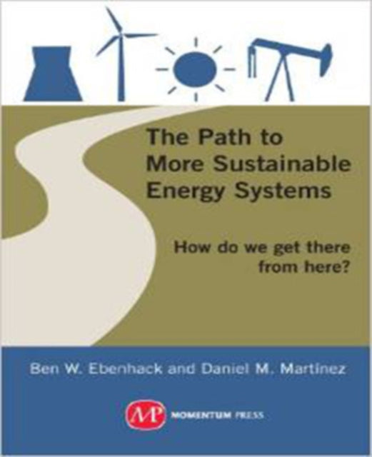The Path to More Sustainable Energy Systems How Do We Get There from Here