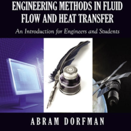 Classical and Modern Engineering Methods in Fluid Flow and Heat Transfer An Introduction for Engineers and Students