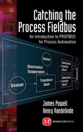 Catching the Process Fieldbus An Introduction to PROFIBUS for Process Automation