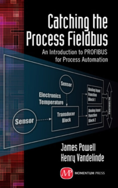 Catching the Process Fieldbus An Introduction to PROFIBUS for Process Automation