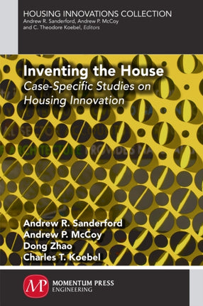 Inventing the House: Case-Specific Studies on Housing Innovation