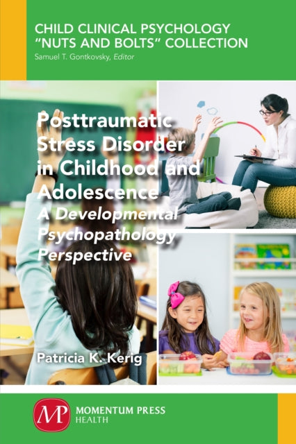 Posttraumatic Stress Disorder in Childhood and Adolescence: A Developmental Psychopathology Perspective