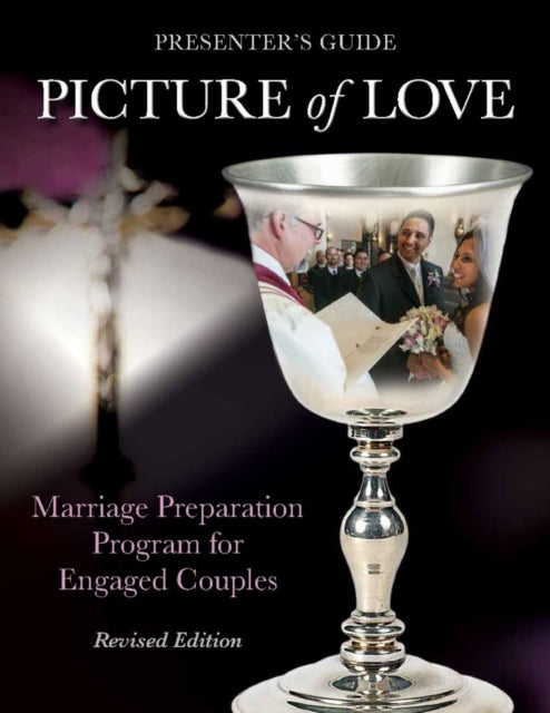 Picture of Love - Engaged Presenter's Guide Revised Edition: Marriage Preparation Program for Engaged Couples