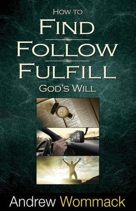 How to Find, Follow, Fulfill God's Will