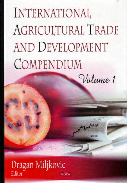 International Agricultural Trade & Development Compendium: Volume 1