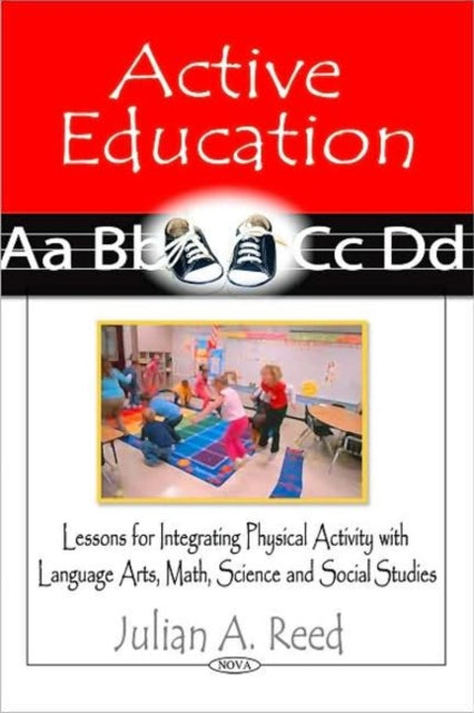 Active Education: Lessons for Integrating Physical Activity with Language Arts, Math, Science & Social Studies