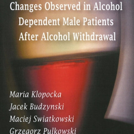 Systemic & Metabolic Changes Observed in Alcohol Dependent Male Patients After Alcohol Withdrawal