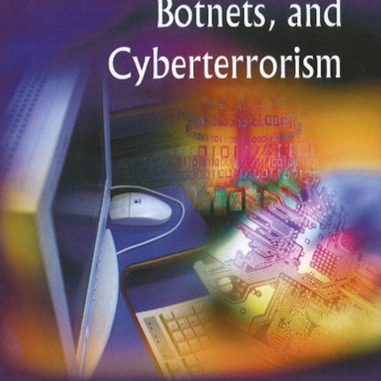 Cybersecurity, Botnets, & Cyberterrorism