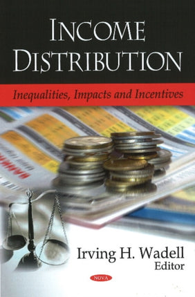 Income Distribution: Inequalities, Impacts & Incentives