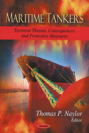 Maritime Tankers: Terrorist Threats, Consequences & Protective Measures