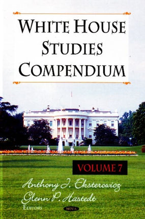 White House Studies Compendium: Volume 7