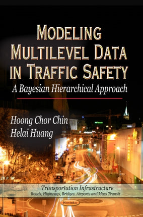 Modeling Multilevel Data in Traffic Safety: A Bayesian Hierarchical Approach