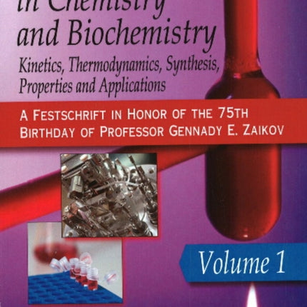 Progress in Chemistry & Biochemistry: Kinetics, Thermodynamics, Synthesis, Properties & Applications: Volume 1