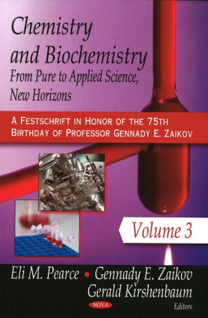 Chemistry & Biochemistry: From Pure to Applied Science (A Festschrift in Honor of the 75th Brithday of Professor Gennady E Zaikov)