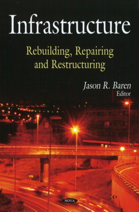 Infrastructure: Rebuilding, Repairing & Restructing