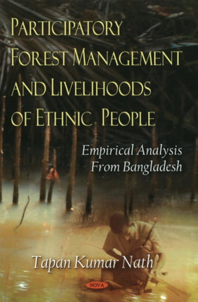 Participatory Forest Management & Livelihoods of Ethnic People: Empirical Analysis from Bangladesh