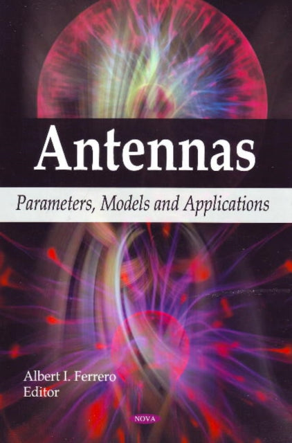 Antennas: Parameters, Models & Applications