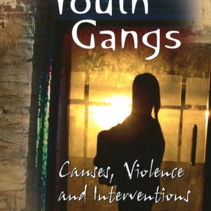 Youth Gangs: Causes, Violence & Interventions