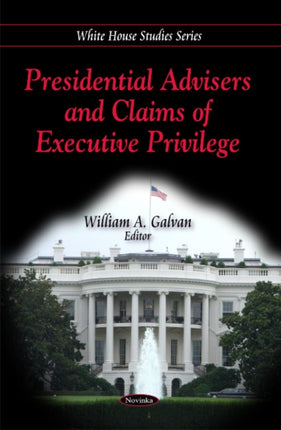 Presidential Advisers & Claims of Executive