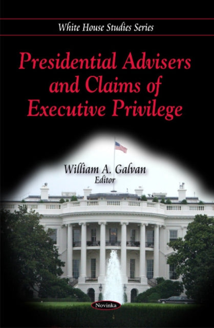 Presidential Advisers & Claims of Executive