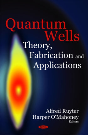 Quantum Wells: Theory, Fabrication & Applications