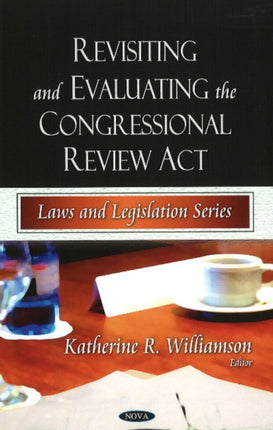 Revisiting & Evaluating the Congressional Review Act