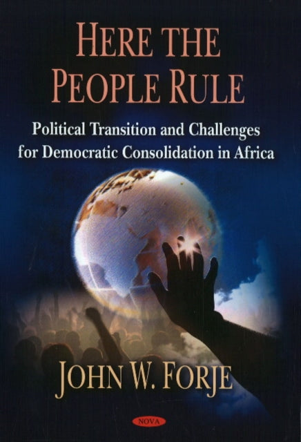 Here the People Rule: Political Transition & Challenges for Democratic Consolidation in Africa