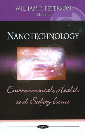 Nanotechnology: Environmental, Health & Safety Issues