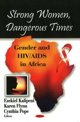 Strong Women, Dangerous Times: Gender & HIV/AIDS in Africa