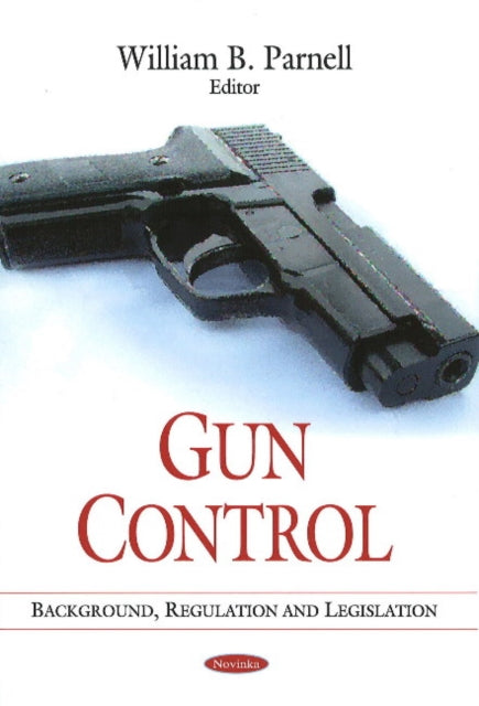 Gun Control: Background, Regulation & Legislation