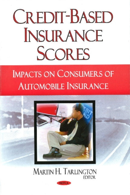 Credit-Based Insurance Scores: Impacts on Consumers of Automobile Insurance