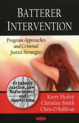 Batterer Intervention: Program Approaches & Criminal Justice Strategies