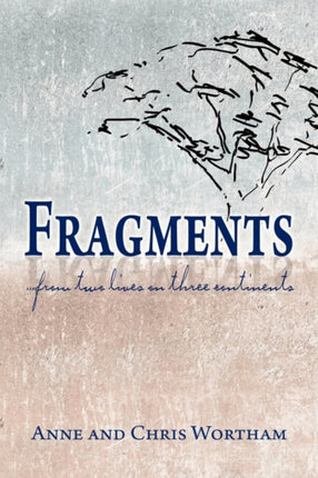 Fragments: from two lives on three continents