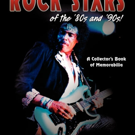 Rock Stars of the 80's and 90's!: A Collector's Book of Memorabilia