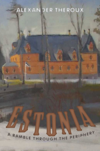 Estonia: A Ramble Through the Periphery