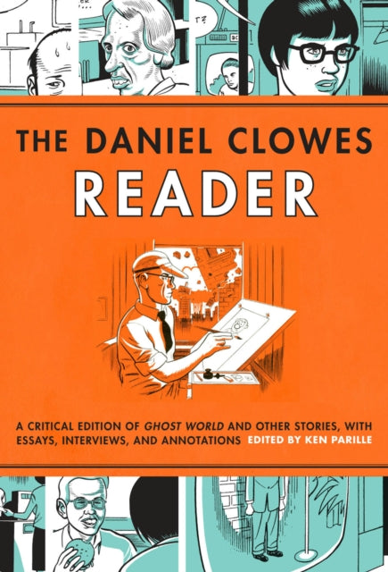 The Daniel Clowes Reader: Ghost World, Nine Short Stories, and Critical Materials - Comics About Art, Adolescence, and Real Life