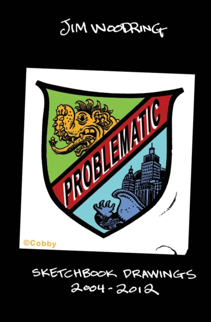 Problematic: Selected Sketchbook Drawings 2004-2011