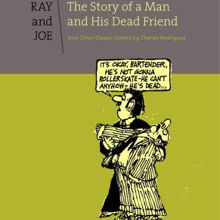 Ray & Joe: The Story Of A Man And His Dead Friend: And Other Classic Comics