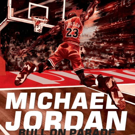 Michael Jordan: Bull On Parade