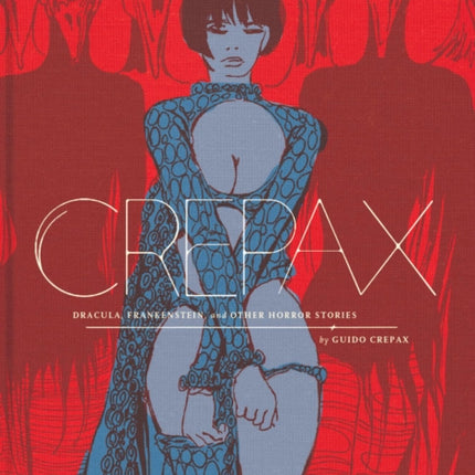 The Complete Crepax Dracula Frankenstein And Other Horror Stories