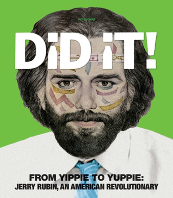 Did It!: From Yippie to Yuppie: Jerry Rubin, An American Revolutionary