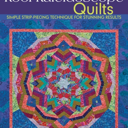 Ricky Tims Kool Kaleidoscope Quilts Simple StripPiecing Technique for Stunning Results