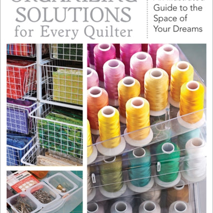 Organizing Solutions For Every Quilter