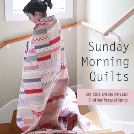 Sunday Morning Quilts: 16 Modern Scrap Projects •